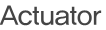 Actuator